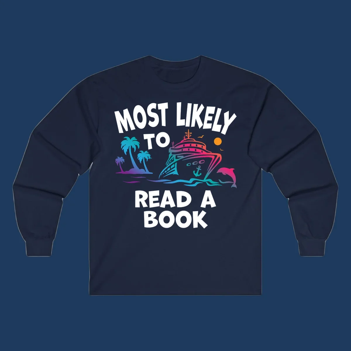 Colorful cruise ship illustration with palm trees, dolphins, and ocean waves, with text reading 'Most Likely To Read A Book' in white letters