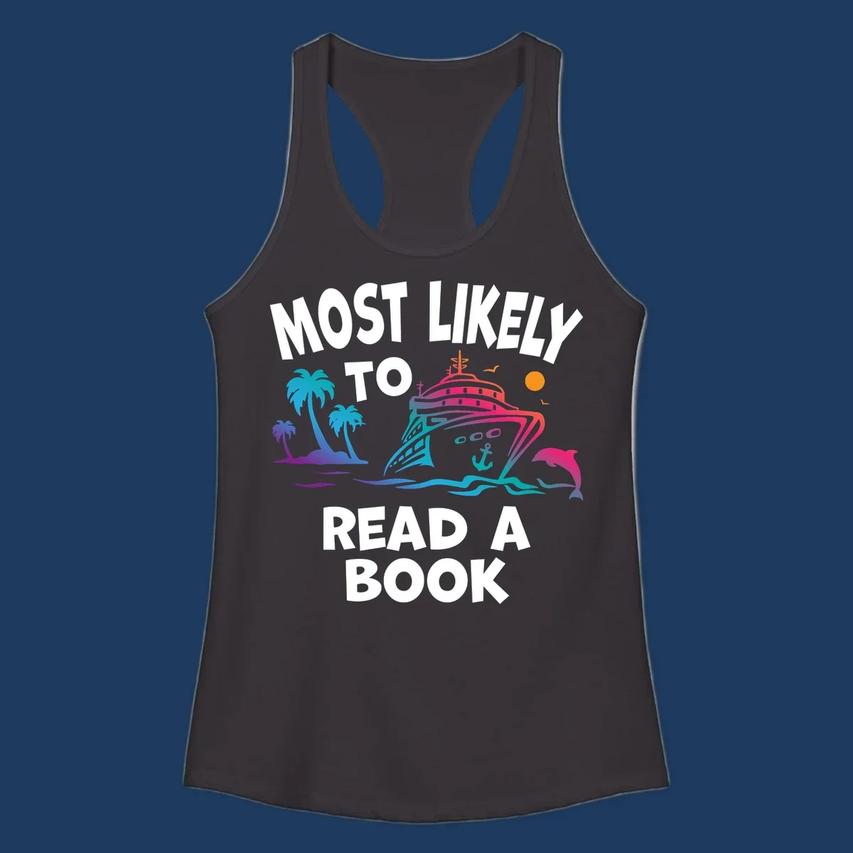 Colorful cruise ship illustration with palm trees, dolphins, and ocean waves, with text reading 'Most Likely To Read A Book' in white letters