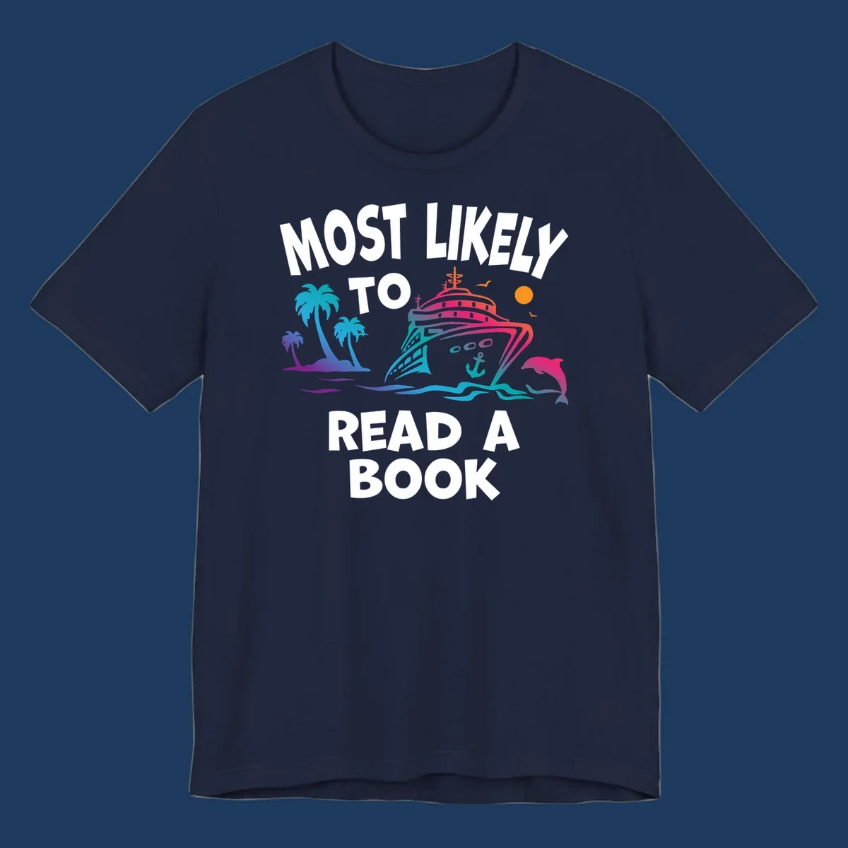 Colorful cruise ship illustration with palm trees, dolphins, and ocean waves, with text reading 'Most Likely To Read A Book' in white letters