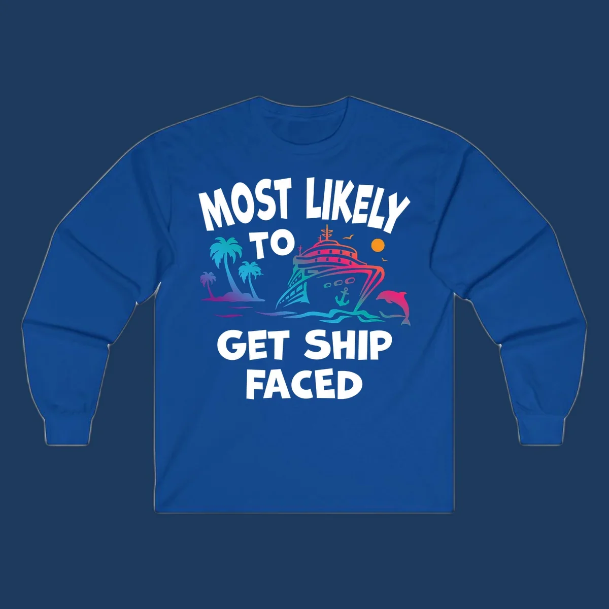 Colorful cruise ship design with palm trees, dolphins, and ocean waves. Text reads 'Most Likely To Get Ship Faced' for the ship-faced-cruise theme.