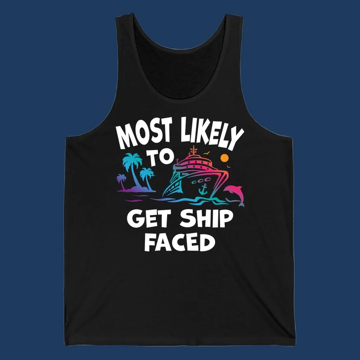 Colorful cruise ship design with palm trees, dolphins, and ocean waves. Text reads 'Most Likely To Get Ship Faced' for the ship-faced-cruise theme.