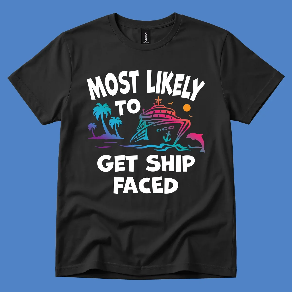 Colorful cruise ship design with palm trees, dolphins, and ocean waves. Text reads 'Most Likely To Get Ship Faced' for the ship-faced-cruise theme.