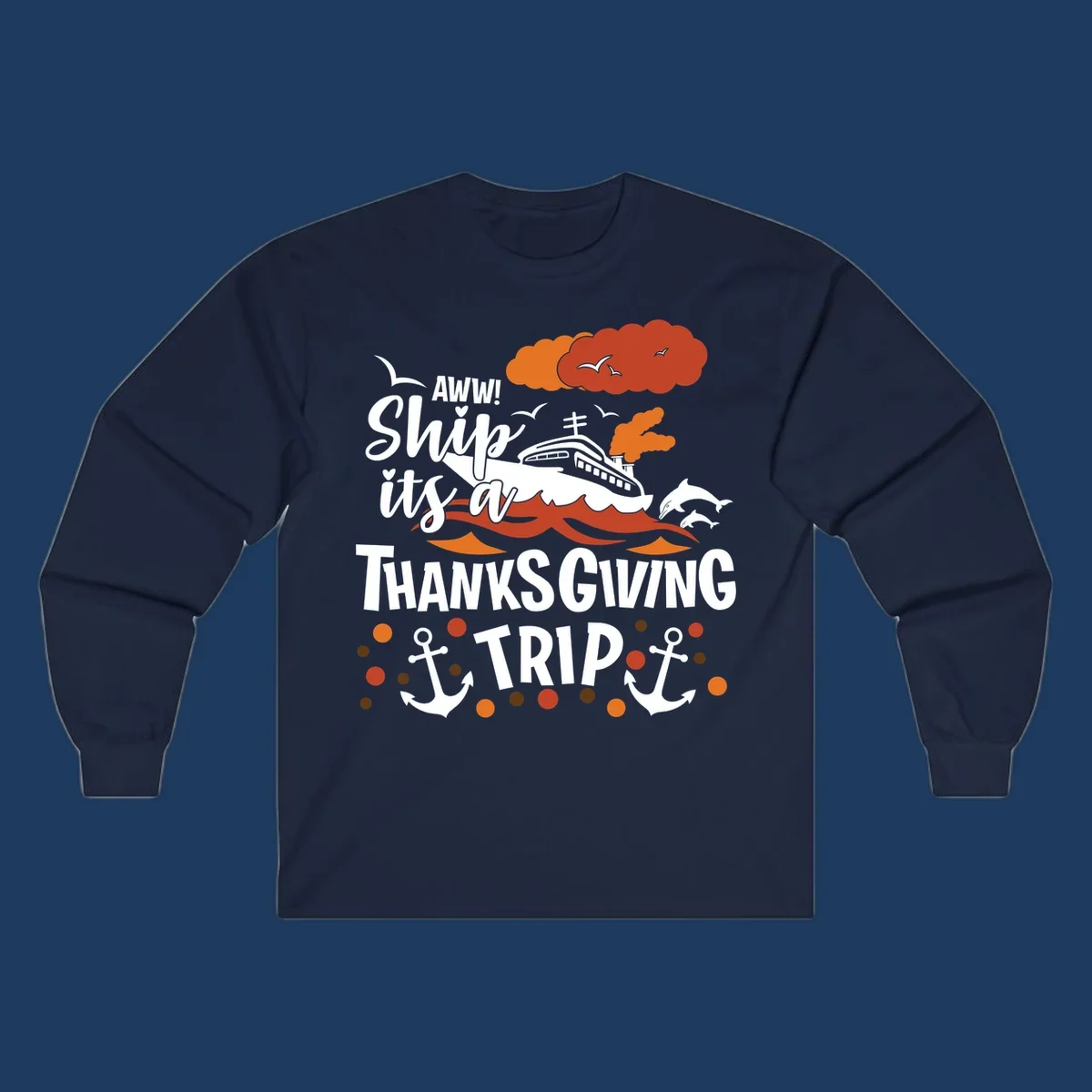Ship it's a thanksgiving trip cruise design with ship, waves, dolphins, anchors, and autumn clouds