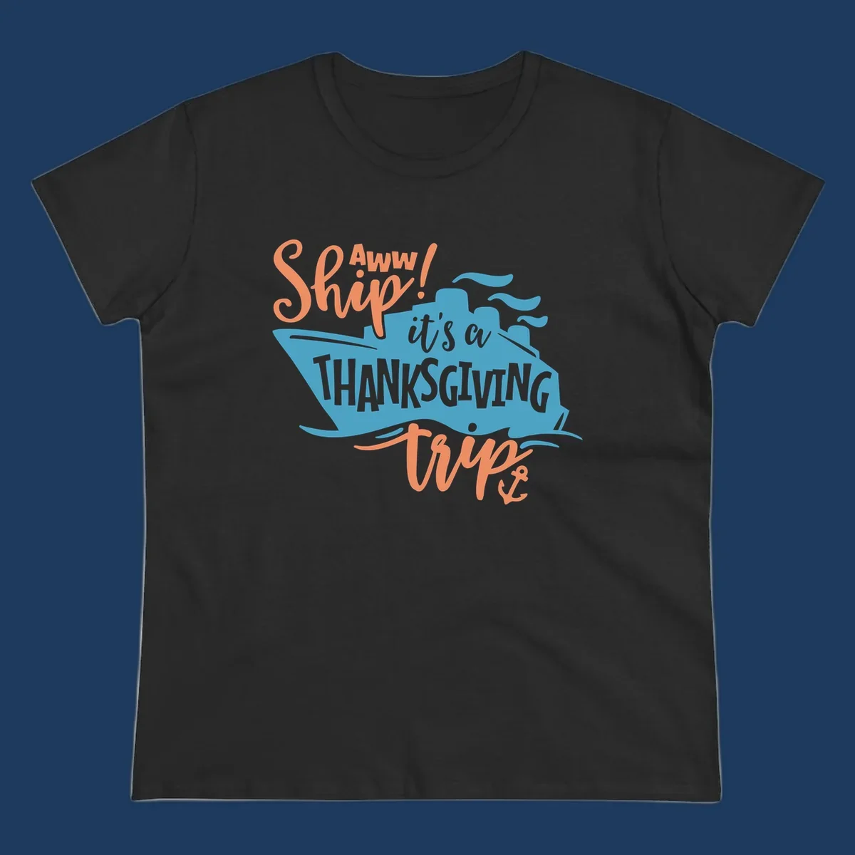 Aww ship it's a thanksgiving trip design with blue ship silhouette, orange text, and anchor detail