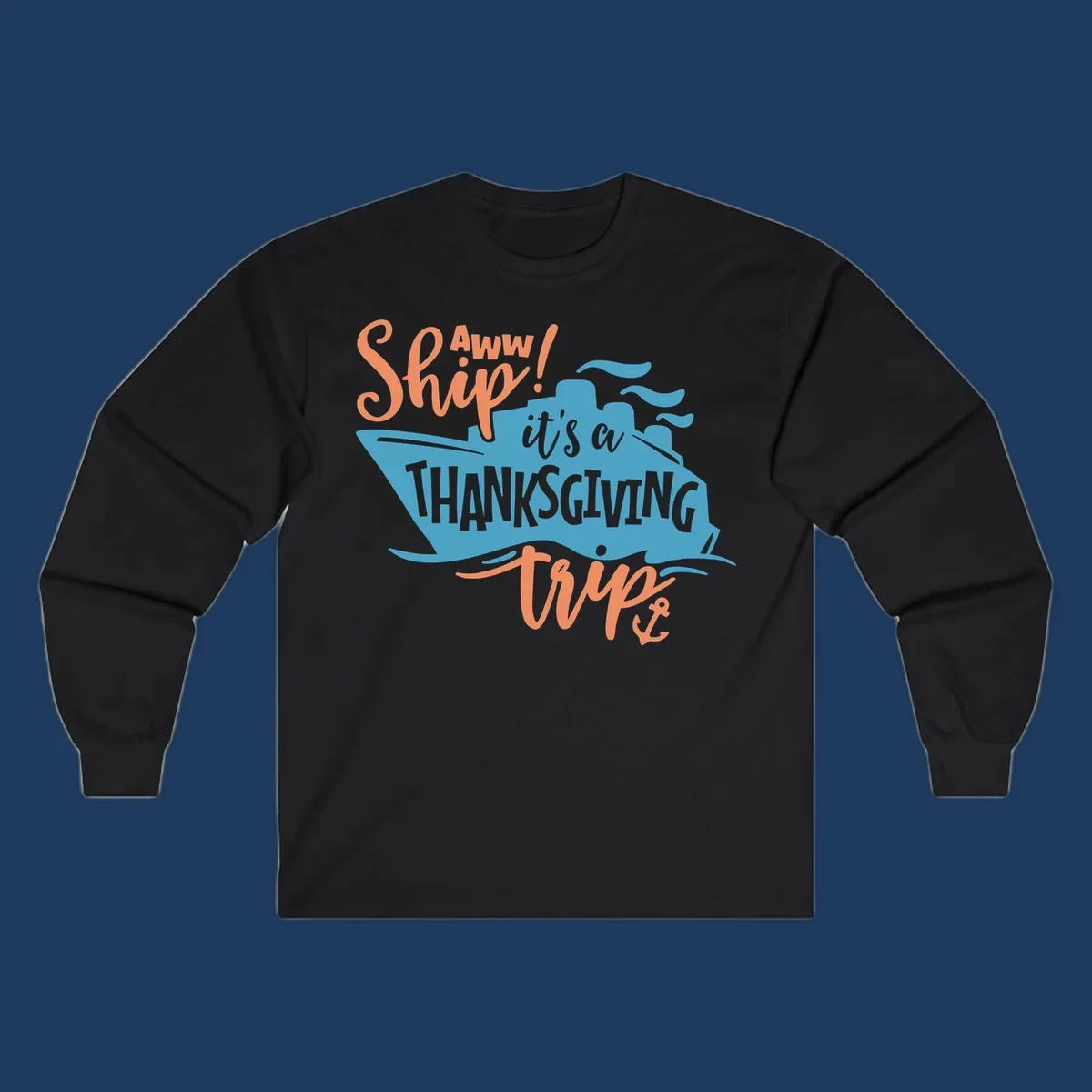 Aww ship it's a thanksgiving trip design with blue ship silhouette, orange text, and anchor detail