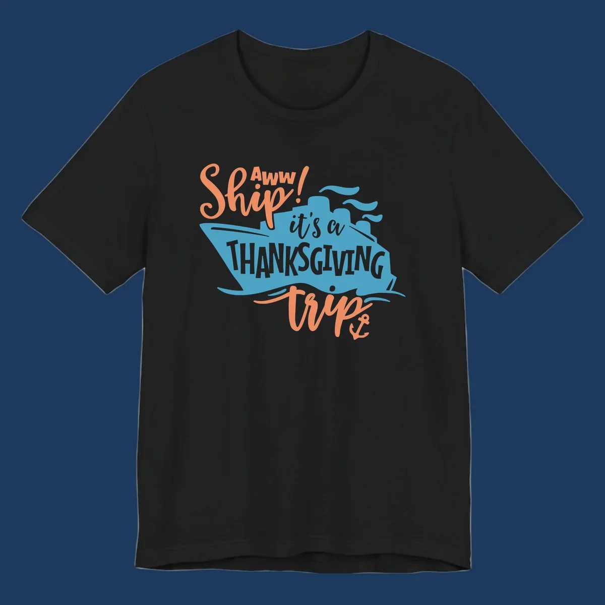 Aww ship it's a thanksgiving trip design with blue ship silhouette, orange text, and anchor detail