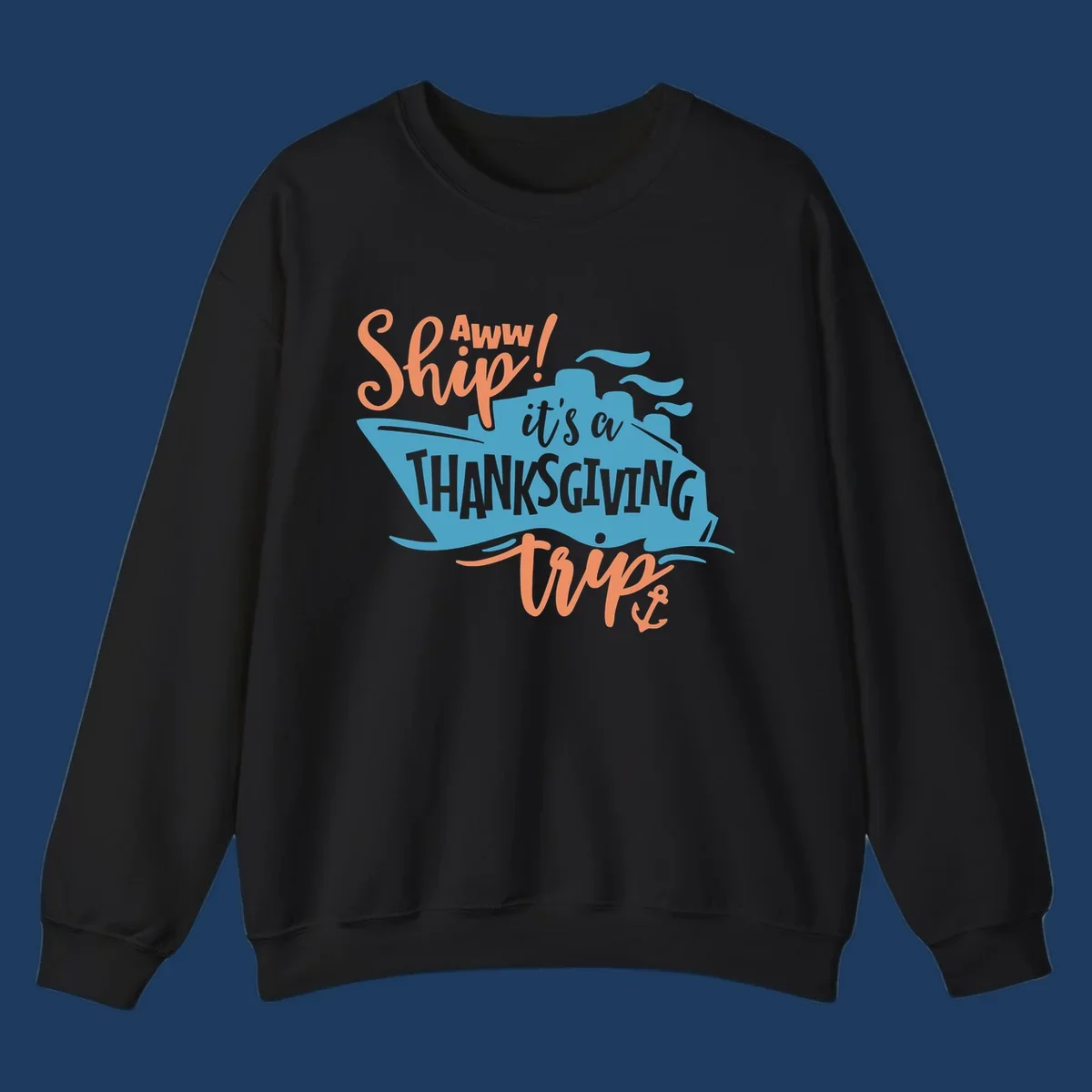 Aww ship it's a thanksgiving trip design with blue ship silhouette, orange text, and anchor detail
