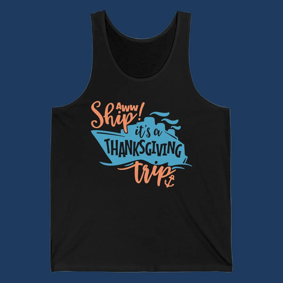 Aww ship it's a thanksgiving trip design with blue ship silhouette, orange text, and anchor detail