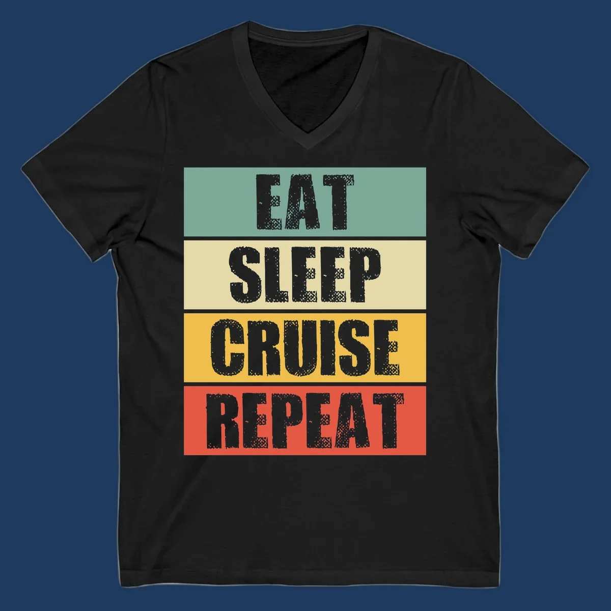 Distressed typography design reading 'EAT SLEEP CRUISE REPEAT' in stacked blocks of teal, cream, gold, and red.