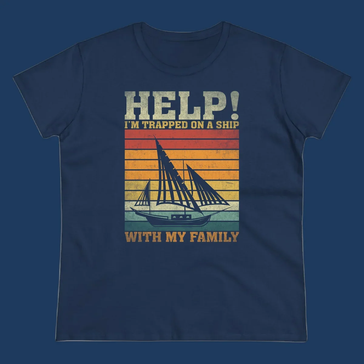 Vintage-style poster with tall sailing ship and text reading 'Help! I'm Trapped On A Ship With My Family' in retro colors and stripes