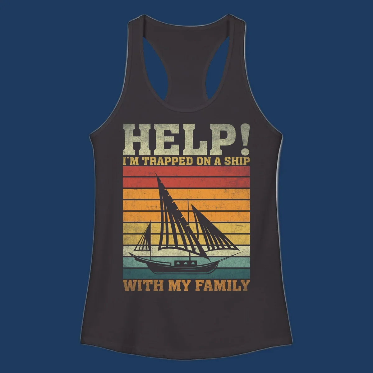 Vintage-style poster with tall sailing ship and text reading 'Help! I'm Trapped On A Ship With My Family' in retro colors and stripes