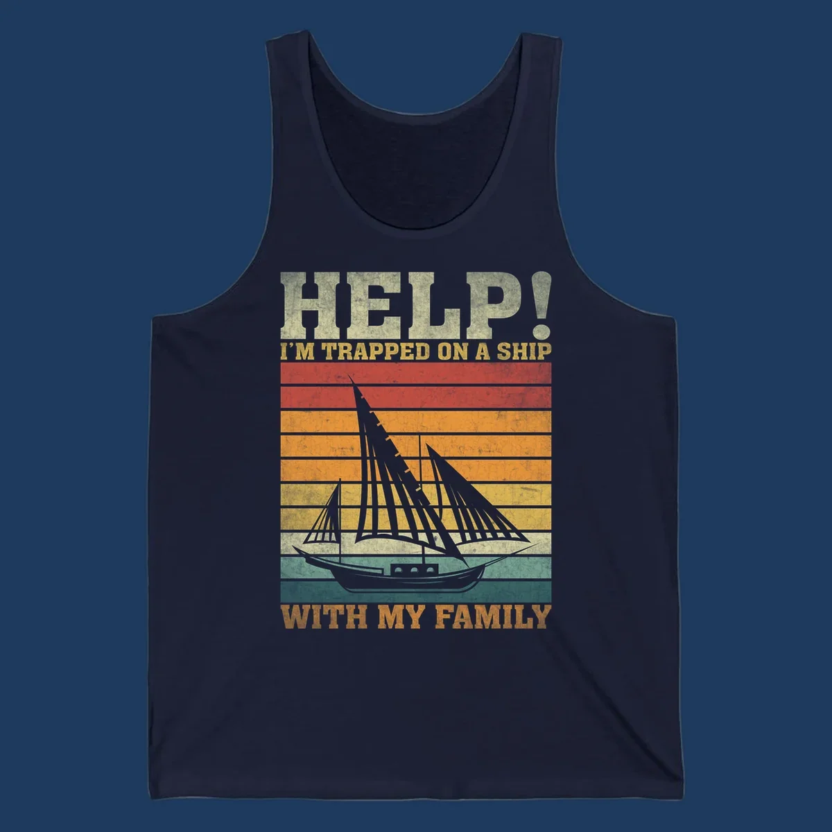 Vintage-style poster with tall sailing ship and text reading 'Help! I'm Trapped On A Ship With My Family' in retro colors and stripes