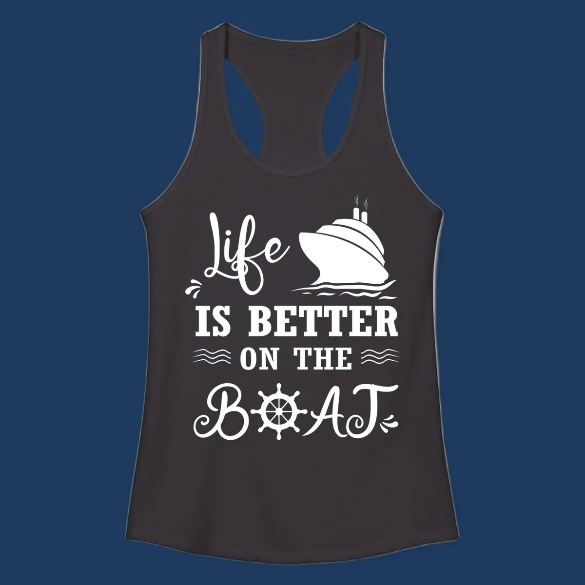 White nautical design on gray background with 'Life Is Better On The Boat' text, cruise ship, ship's wheel, and ocean waves
