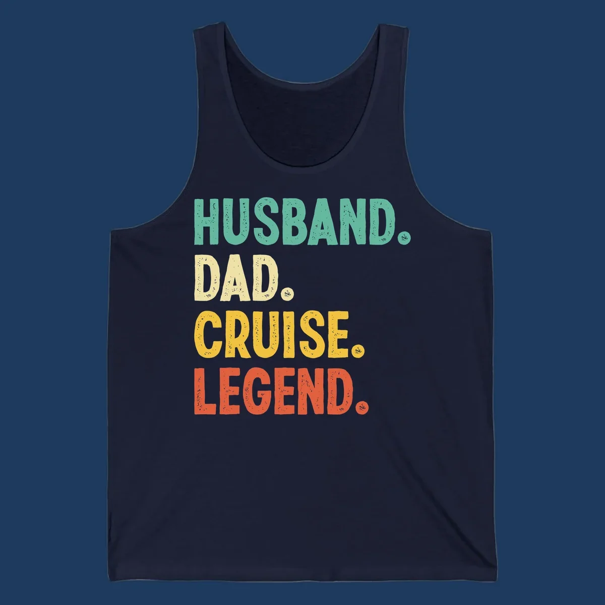 Colorful stacked text reading 'Husband. Dad. Cruise. Legend.' in mint, yellow, and coral with distressed texture on gray background