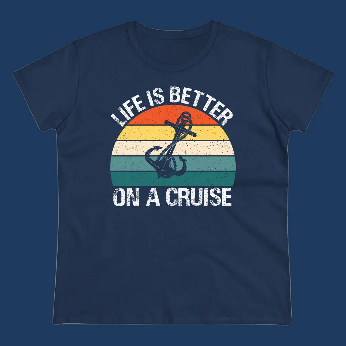 Vintage-style retro sunset design with anchor and rope, text reads 'Life Is Better On A Cruise' in distressed lettering