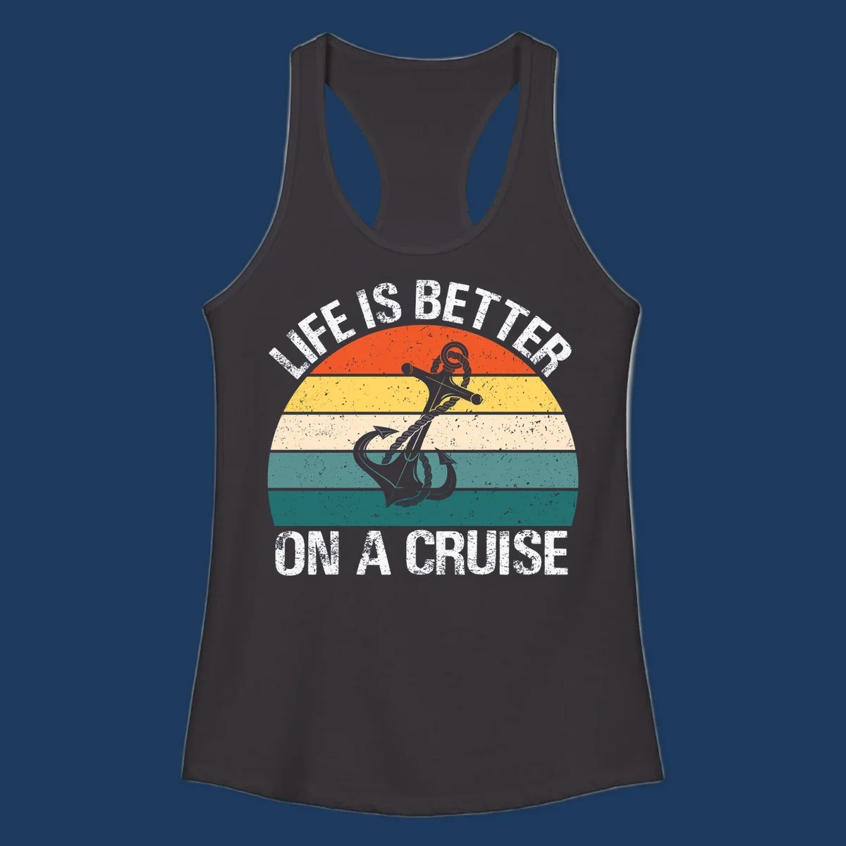 Vintage-style retro sunset design with anchor and rope, text reads 'Life Is Better On A Cruise' in distressed lettering