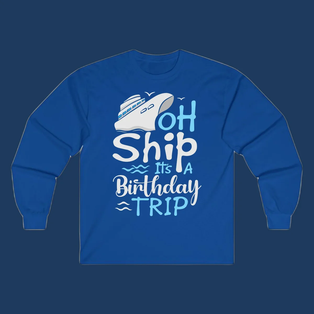 Oh Ship birthday cruise design with ship illustration, ocean waves, and blue text reading 'Oh Ship it's A Birthday TRIP' on gray background
