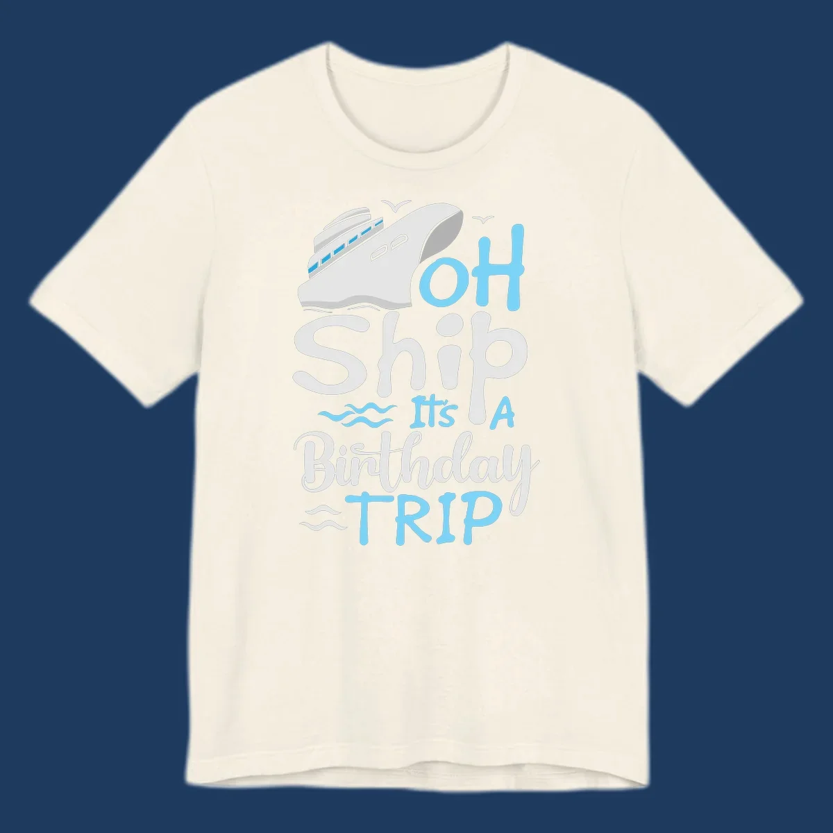 Oh Ship birthday cruise design with ship illustration, ocean waves, and blue text reading 'Oh Ship it's A Birthday TRIP' on gray background