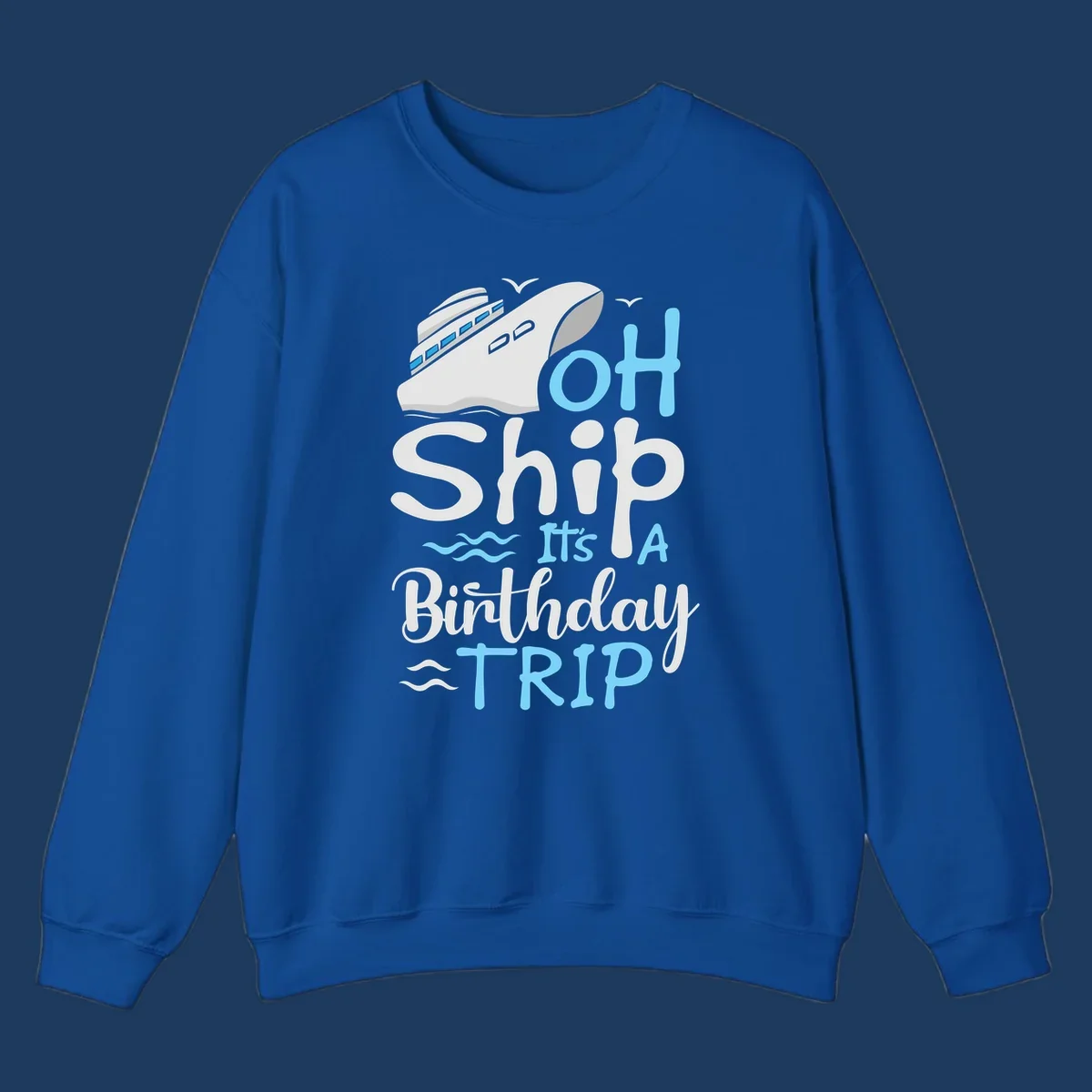 Oh Ship birthday cruise design with ship illustration, ocean waves, and blue text reading 'Oh Ship it's A Birthday TRIP' on gray background