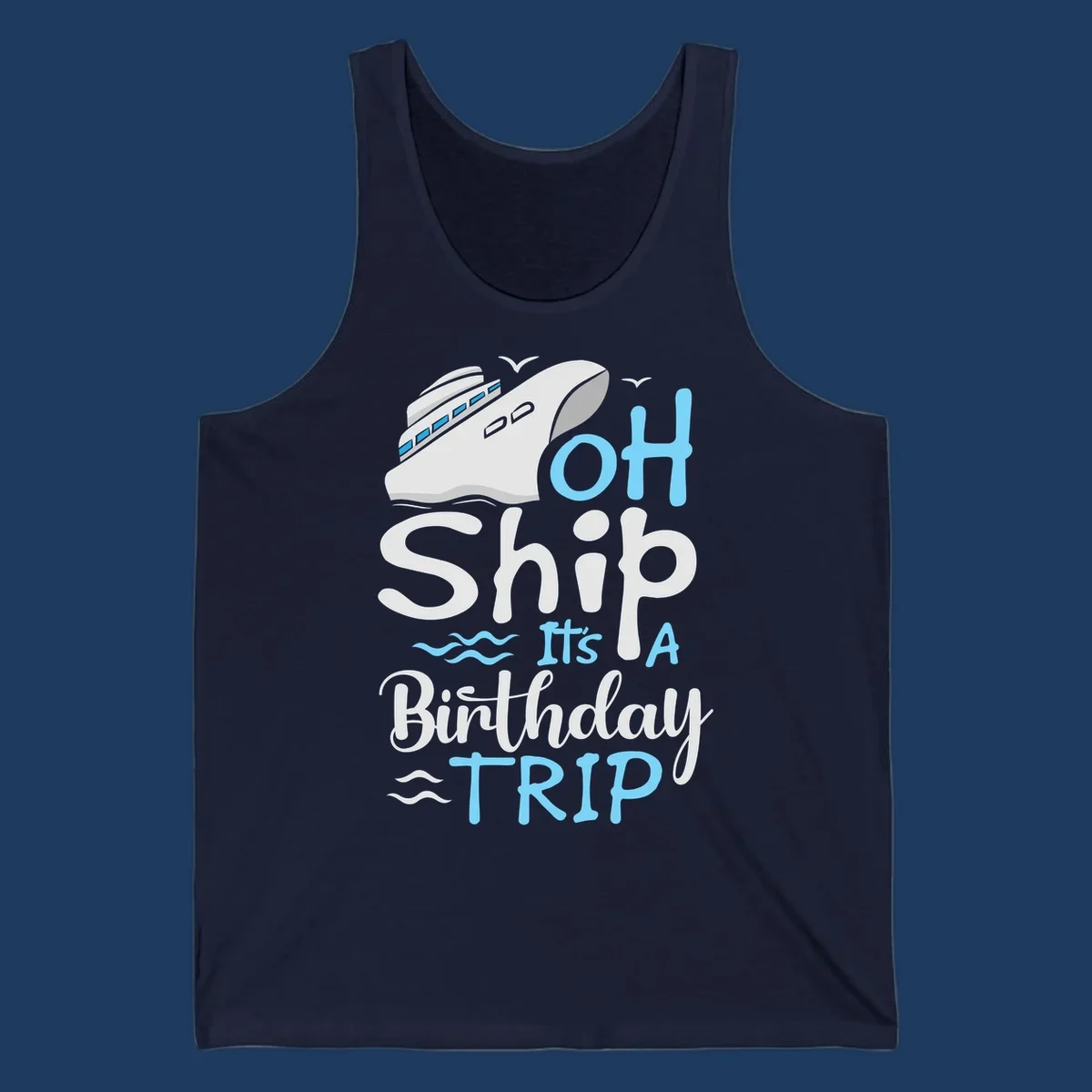 Oh Ship birthday cruise design with ship illustration, ocean waves, and blue text reading 'Oh Ship it's A Birthday TRIP' on gray background