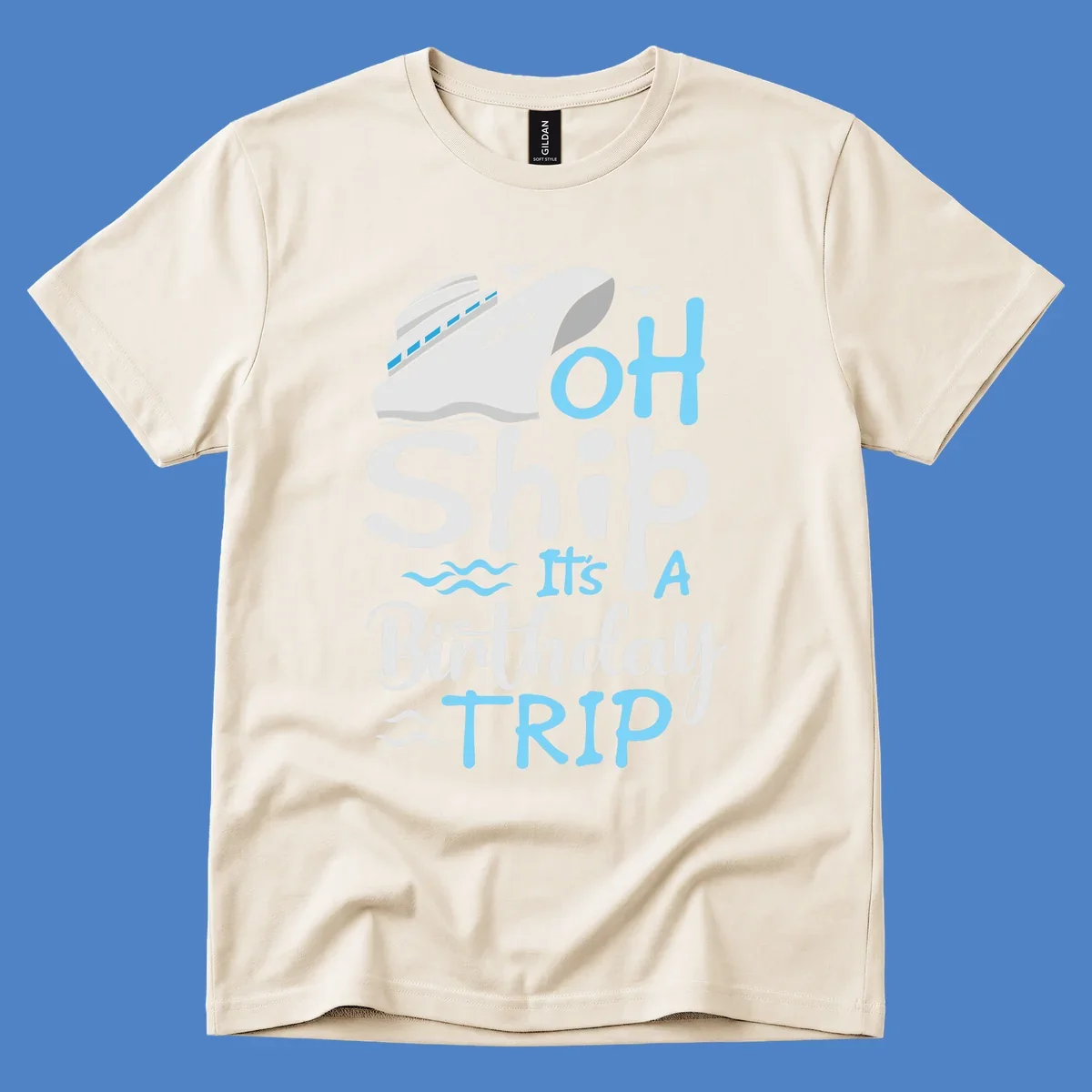 Oh Ship birthday cruise design with ship illustration, ocean waves, and blue text reading 'Oh Ship it's A Birthday TRIP' on gray background