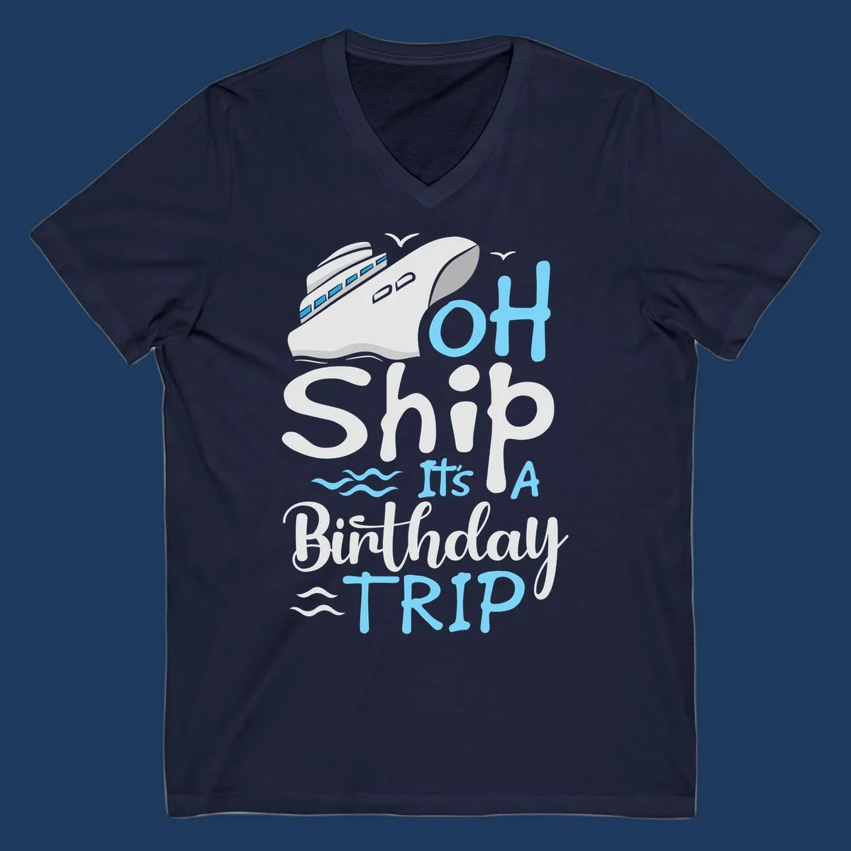 Oh Ship birthday cruise design with ship illustration, ocean waves, and blue text reading 'Oh Ship it's A Birthday TRIP' on gray background