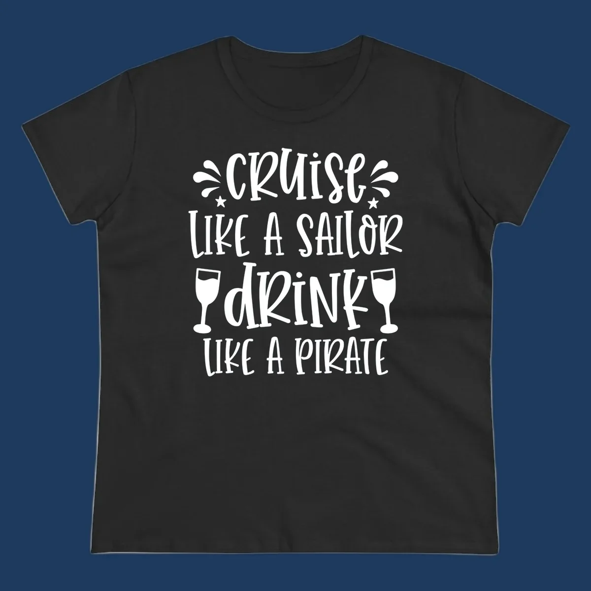 Cruise like a sailor drink like a pirate design with wine glasses and water splashes on gray background