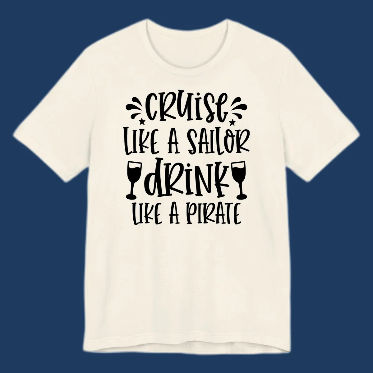 Cruise like a sailor drink like a pirate design with wine glasses and water splashes on gray background