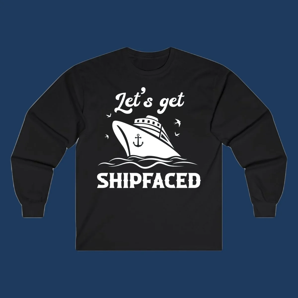 White cruise ship with anchor on gray background surrounded by seagulls and waves, text reads Let's get SHIPFACED