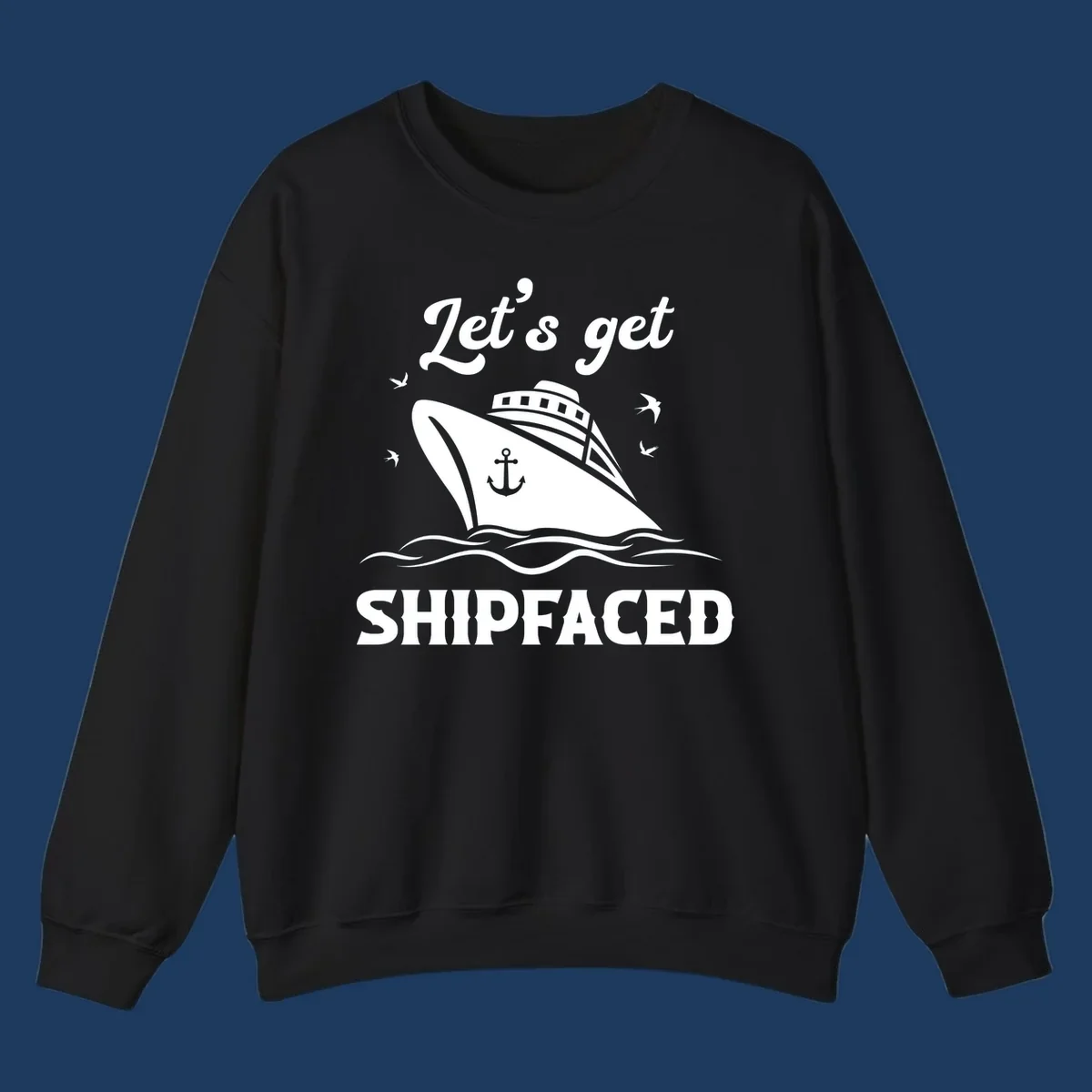 White cruise ship with anchor on gray background surrounded by seagulls and waves, text reads Let's get SHIPFACED