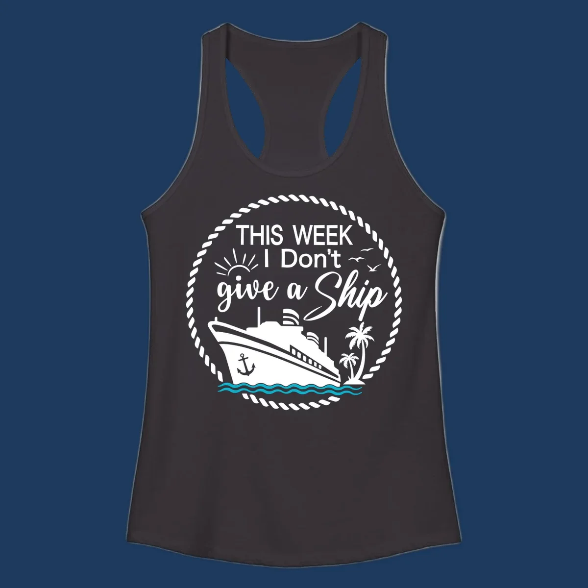 Nautical design with cruise ship, palm trees, and text reading 'This Week I Don't Give a Ship' in playful font