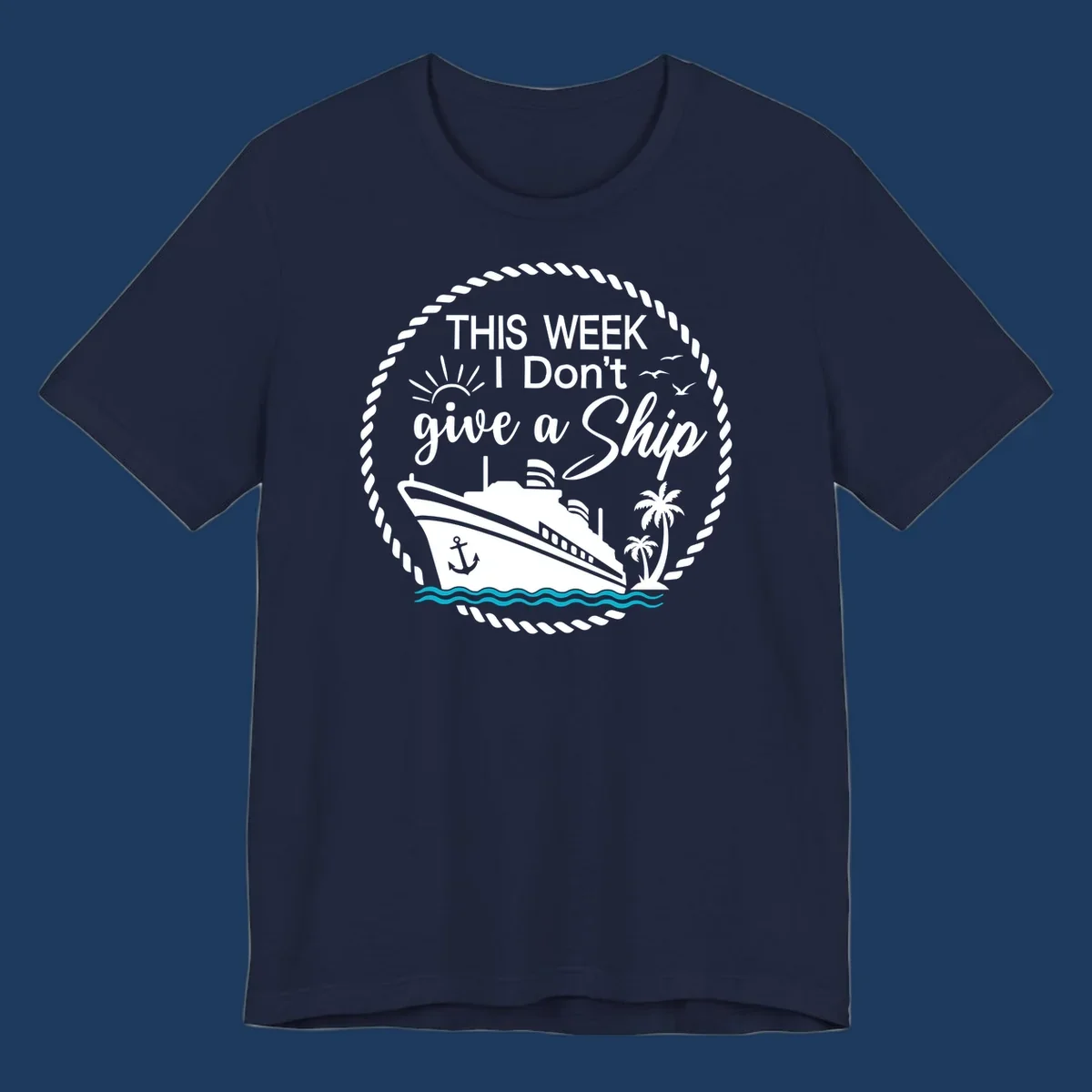 Nautical design with cruise ship, palm trees, and text reading 'This Week I Don't Give a Ship' in playful font
