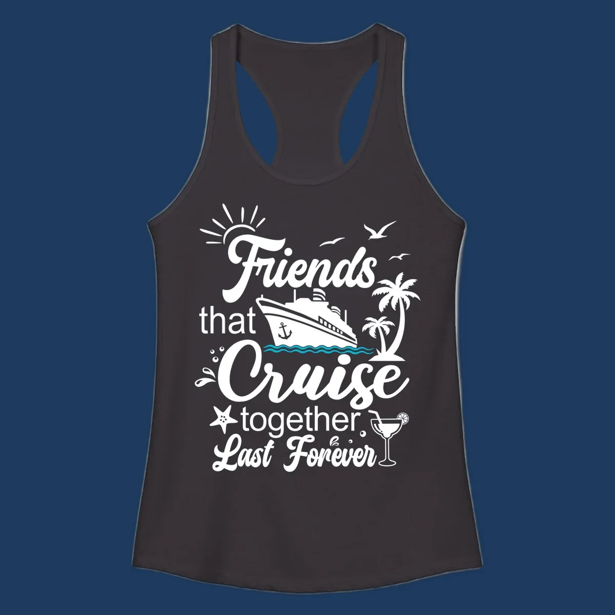 Friends cruise together forever design with ship, palm trees, seagulls, and tropical elements on gray background