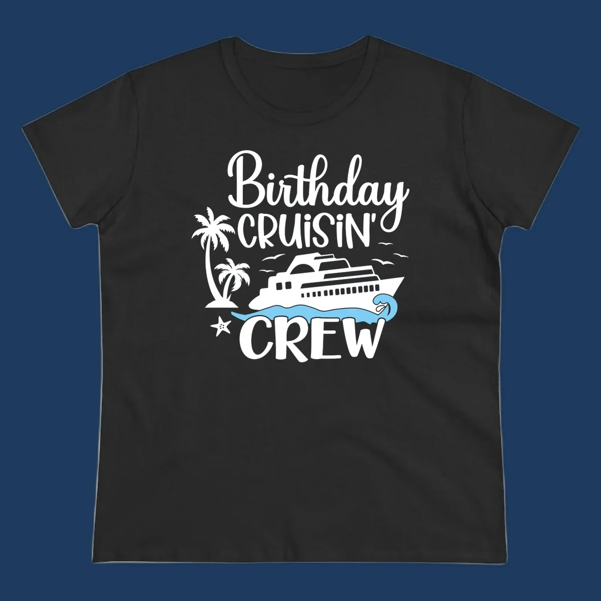 Birthday Cruisin' Crew design with cruise ship, palm trees, waves, and seagulls on gray background