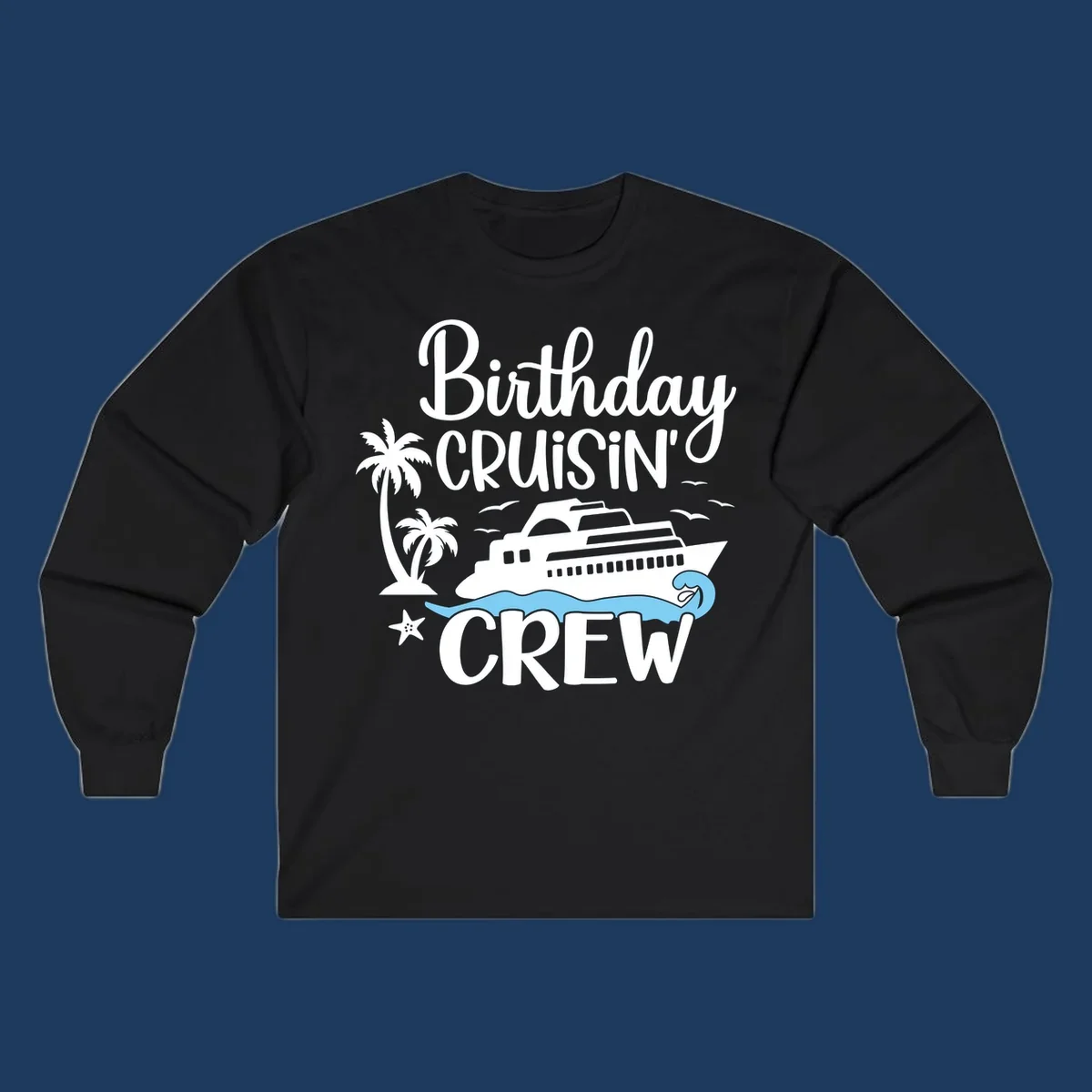 Birthday Cruisin' Crew design with cruise ship, palm trees, waves, and seagulls on gray background