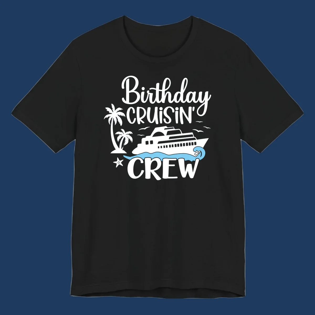 Birthday Cruisin' Crew design with cruise ship, palm trees, waves, and seagulls on gray background