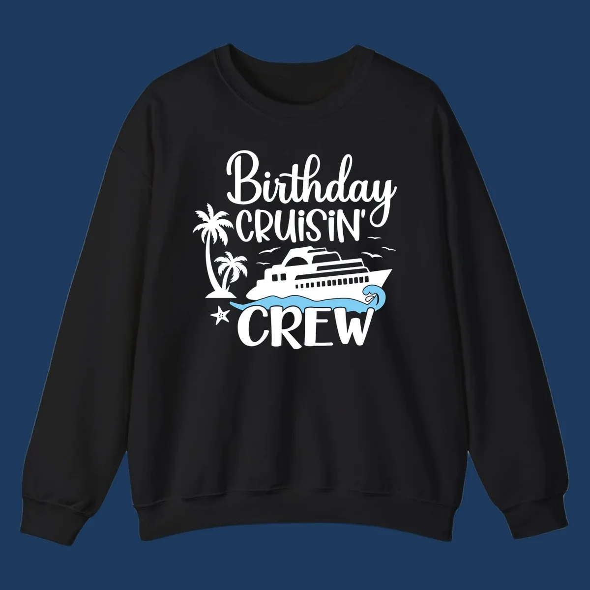 Birthday Cruisin' Crew design with cruise ship, palm trees, waves, and seagulls on gray background