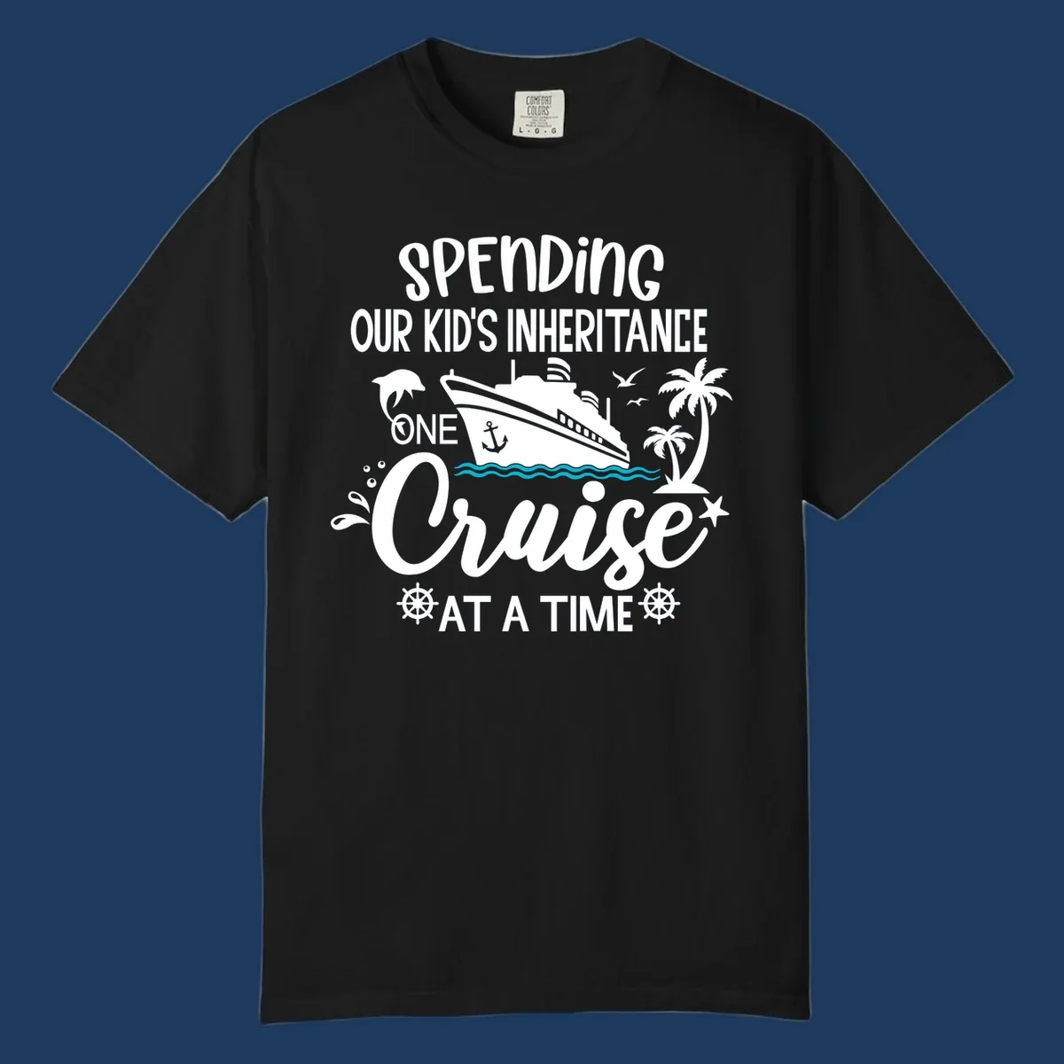 Humorous cruise ship design with text reading spending our kid's inheritance one cruise at a time, featuring nautical elements and tropical imagery