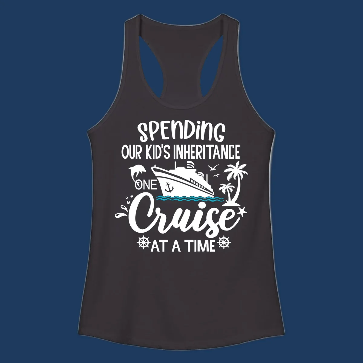 Humorous cruise ship design with text reading spending our kid's inheritance one cruise at a time, featuring nautical elements and tropical imagery