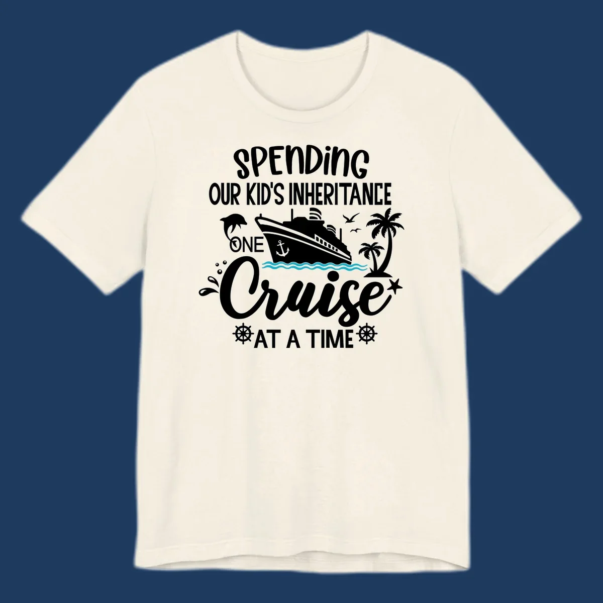 Humorous cruise ship design with text reading spending our kid's inheritance one cruise at a time, featuring nautical elements and tropical imagery