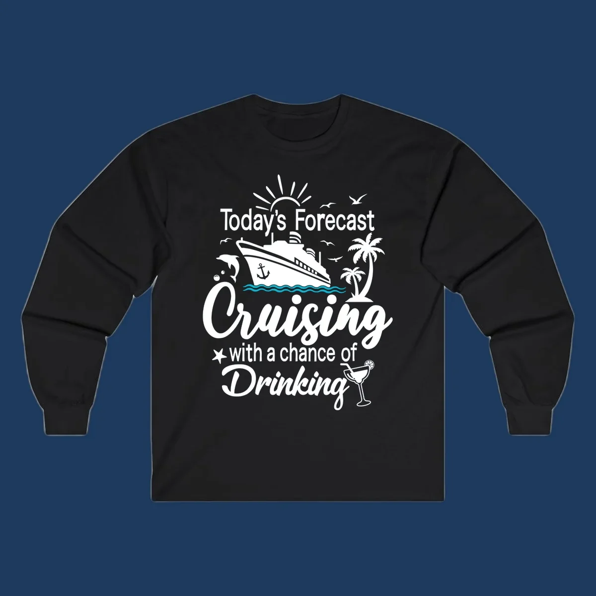 Forecast-cruising-drinking design with cruise ship, palm trees, seagulls, and cocktail graphic with humorous weather forecast text