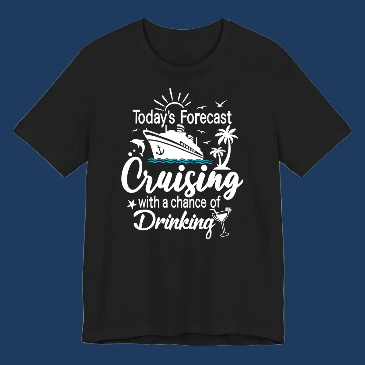 Forecast-cruising-drinking design with cruise ship, palm trees, seagulls, and cocktail graphic with humorous weather forecast text