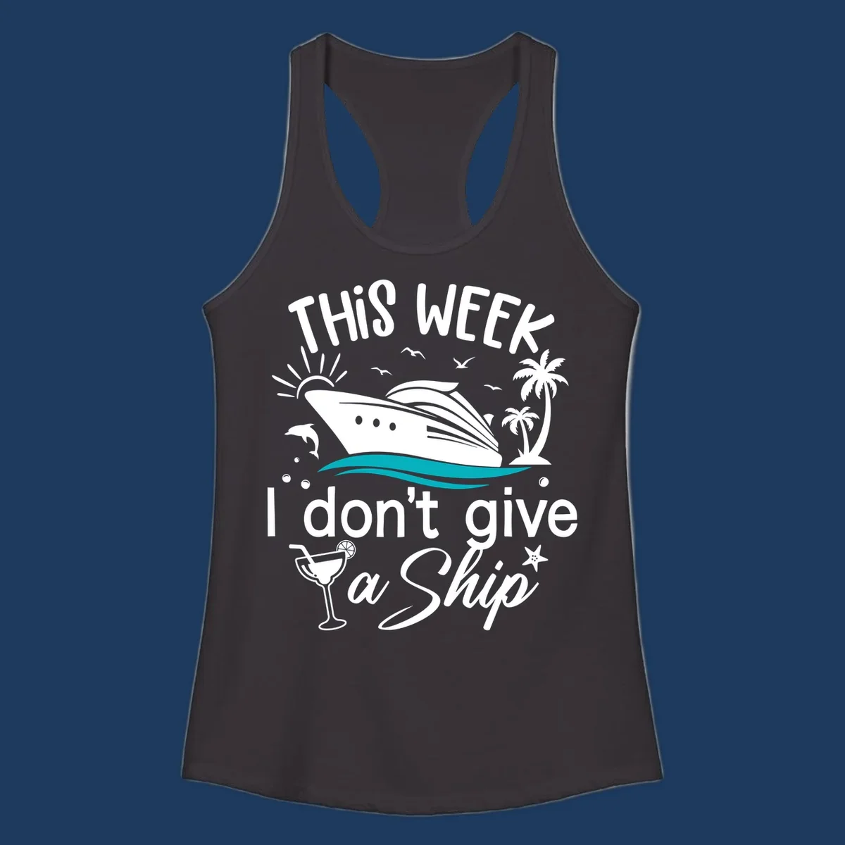 Cruise ship with palm trees and ocean waves illustration with text 'This Week I Don't Give A Ship' - funny vacation design