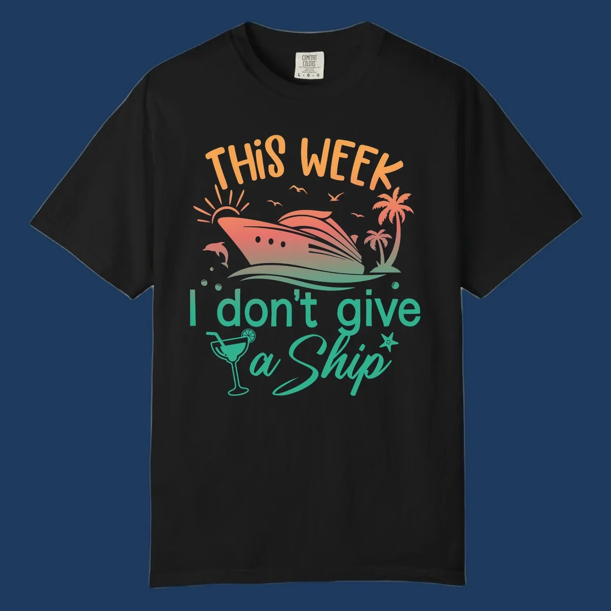 Cruise ship illustration with tropical palms, dolphins, and cocktail; text reads 'This Week I Don't Give A Ship'
