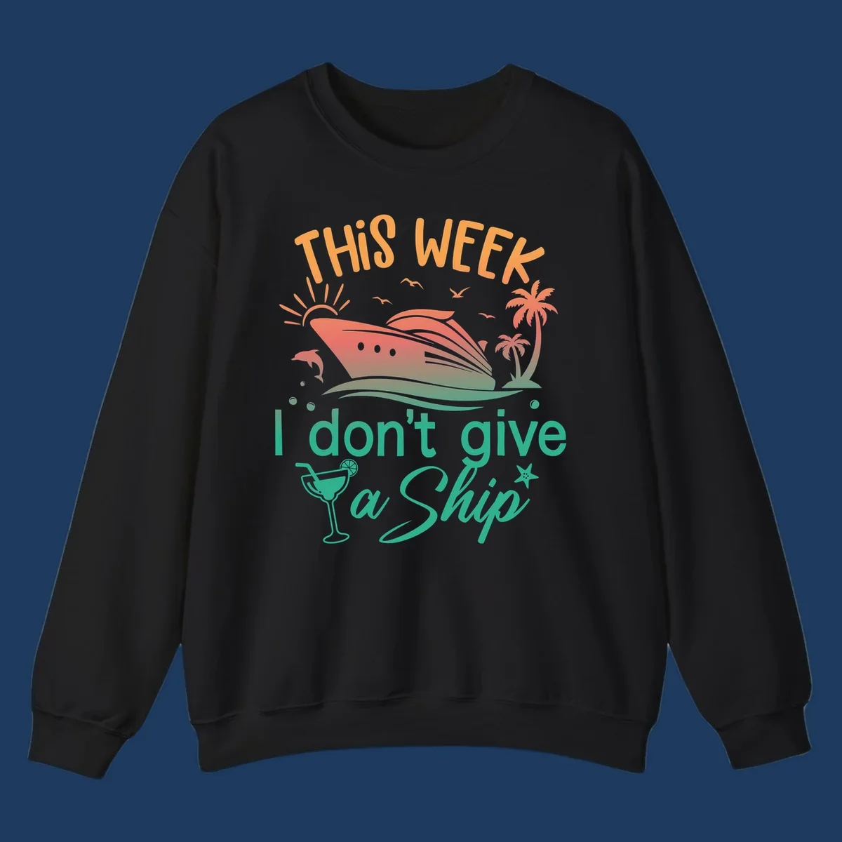 Cruise ship illustration with tropical palms, dolphins, and cocktail; text reads 'This Week I Don't Give A Ship'