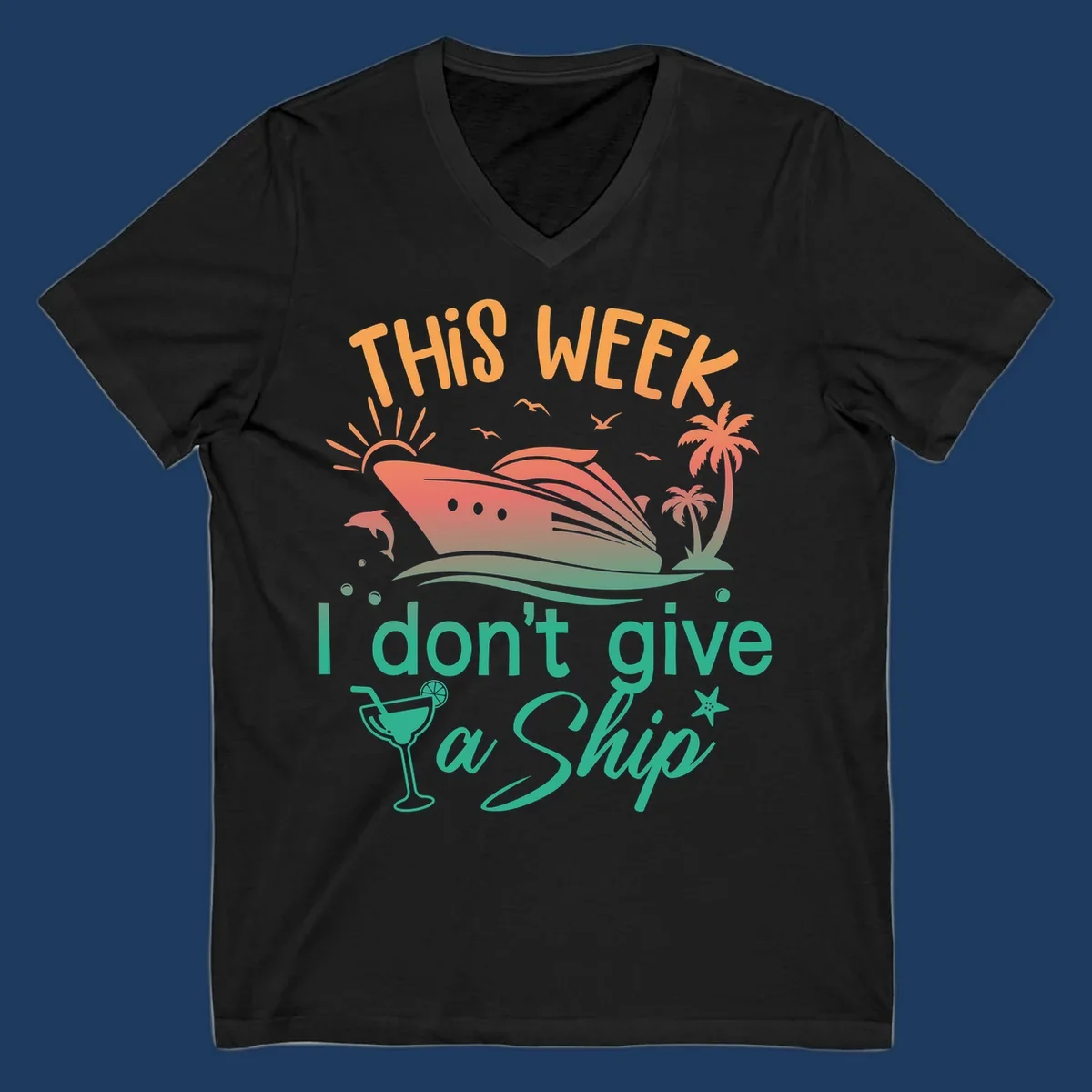 Cruise ship illustration with tropical palms, dolphins, and cocktail; text reads 'This Week I Don't Give A Ship'