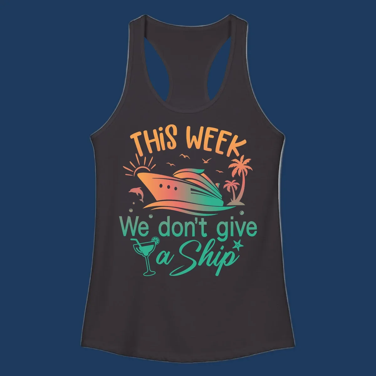 Colorful cruise ship illustration with tropical palm trees, sun, and text reading 'This Week We Don't Give A Ship' - don't-give-a-ship-cruise design