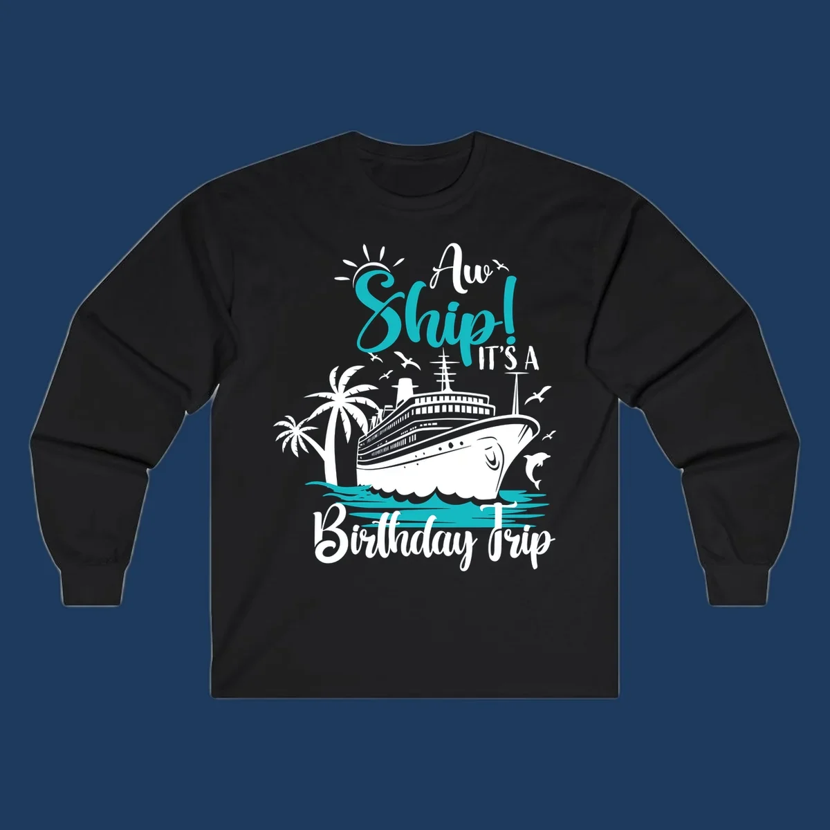 Aw Ship Birthday Cruise design with cruise ship, palm trees, dolphins, and ocean waves in turquoise and white on gray background