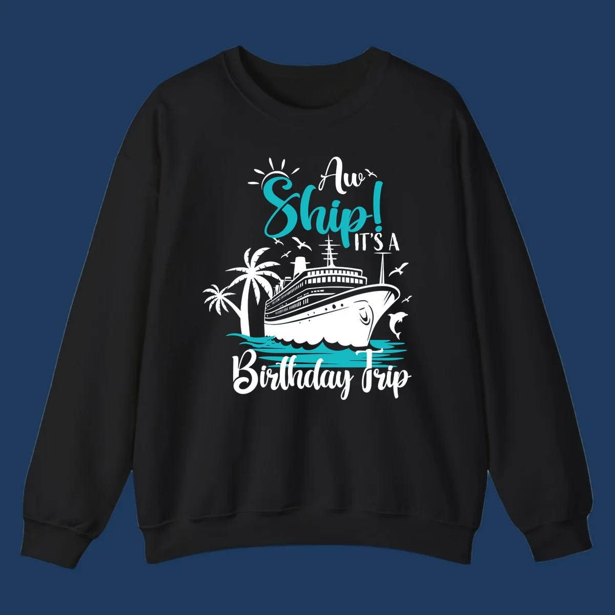 Aw Ship Birthday Cruise design with cruise ship, palm trees, dolphins, and ocean waves in turquoise and white on gray background