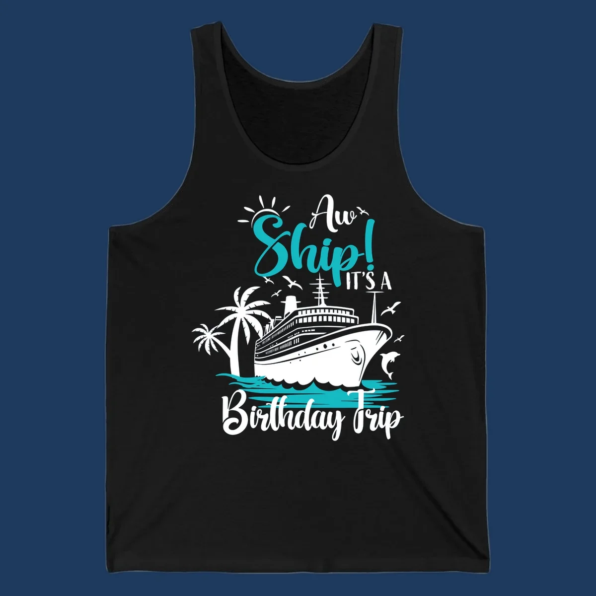 Aw Ship Birthday Cruise design with cruise ship, palm trees, dolphins, and ocean waves in turquoise and white on gray background